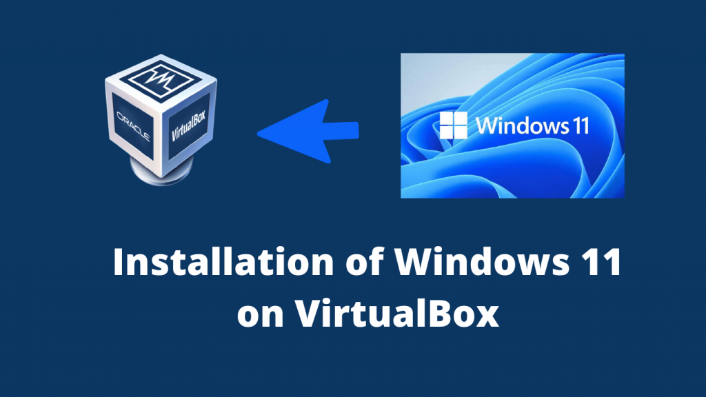 Installation of Windows 11 on VirtualBox